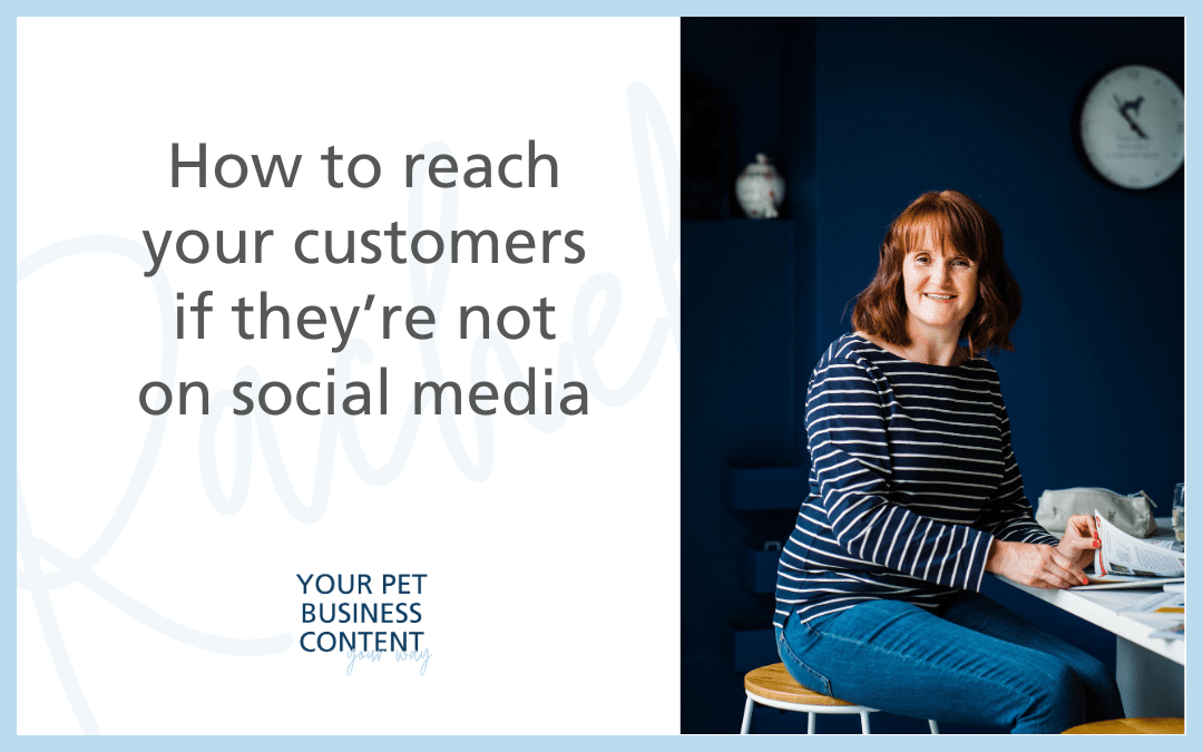 how to reach your customers if they're not on social media podcast and blog